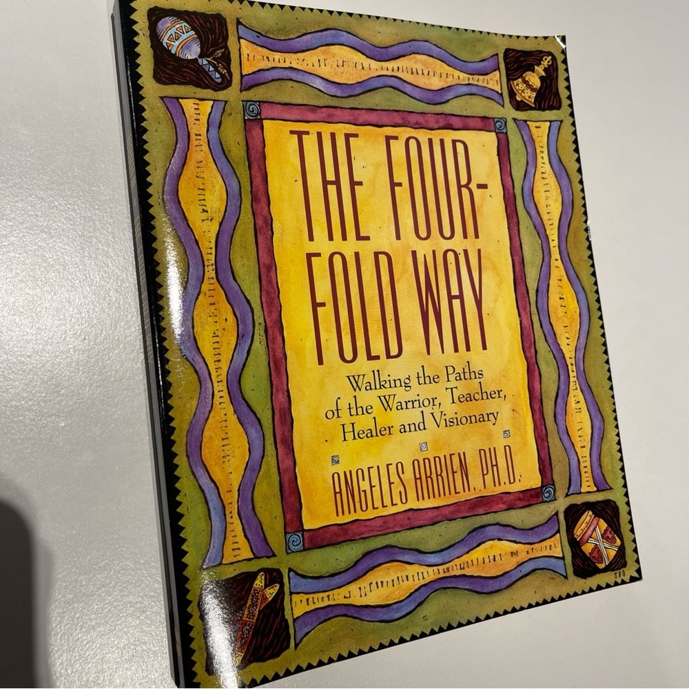 The Four-Fold Way - by Angeles Arrien 1993 1ST ED. Like New